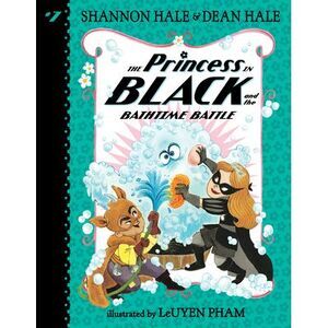 The Princess in Black and the Bathtime Battle -- Shannon Hale
